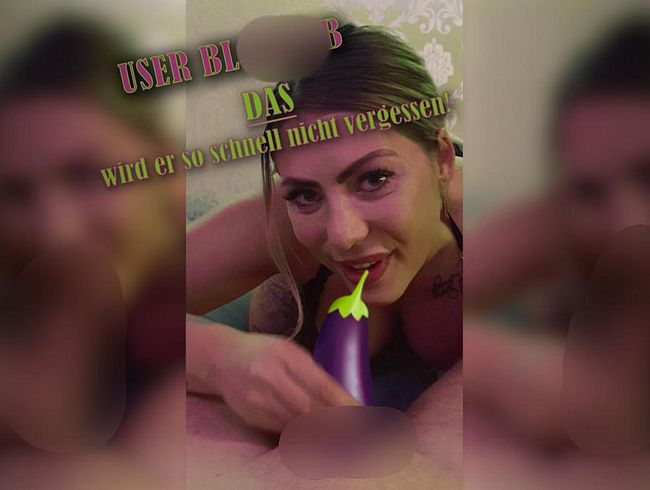 USER bl*wJOB - DAS wird er so schnell nicht vergessen!