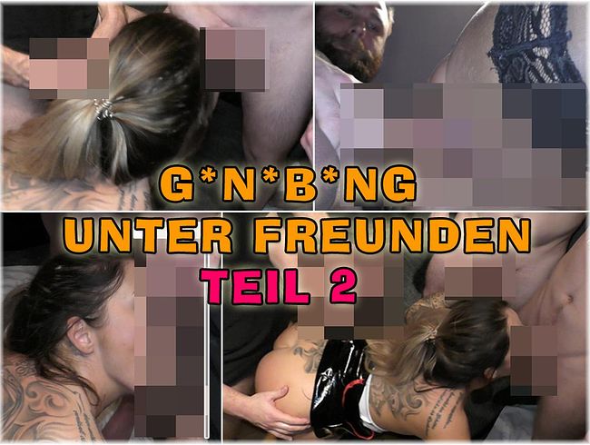 Miabl*w Porno Video: Gangba*g unter Freunden - Teil 2
